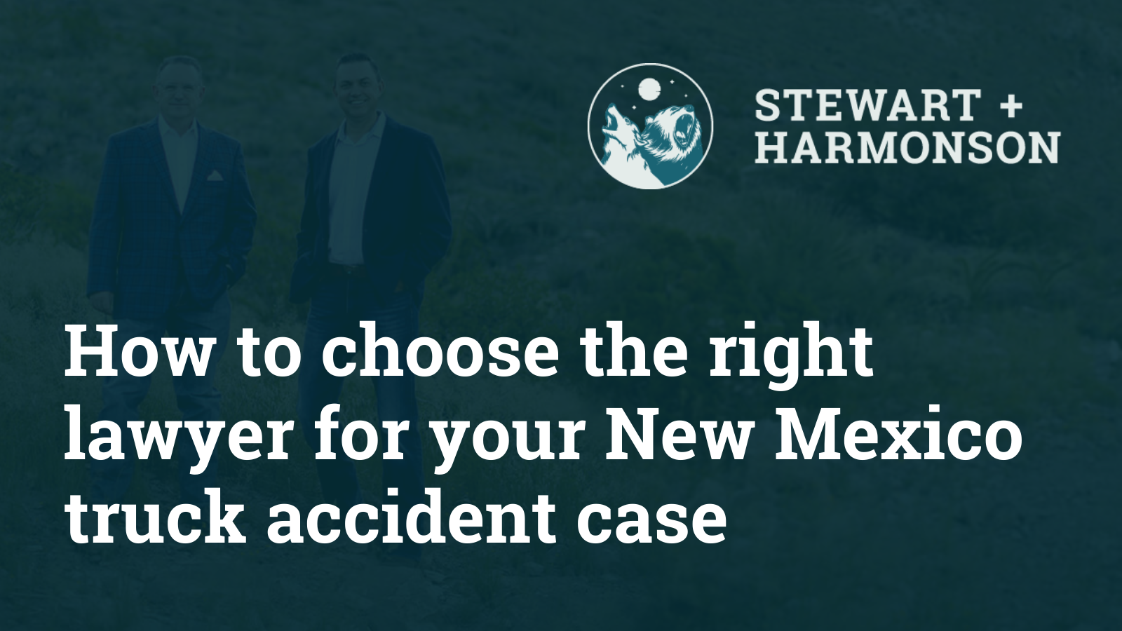 lawyer for your New Mexico truck accident case - Stewart Harmonson Law Firm - New Mexico