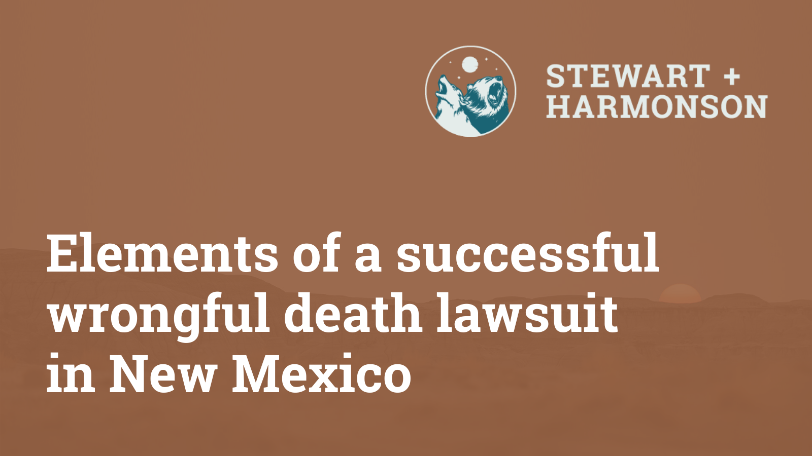 successful wrongful death lawsuit in New Mexico - Stewart Harmonson Law Firm - New Mexico