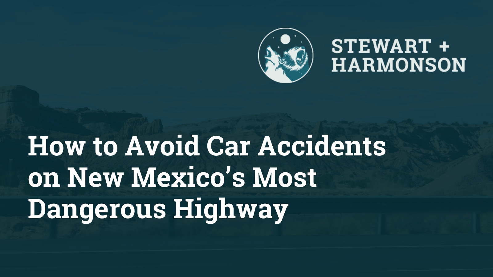 Accidents on New Mexico’s Most Dangerous Highway - Stewart Harmonson Law Firm - New Mexico