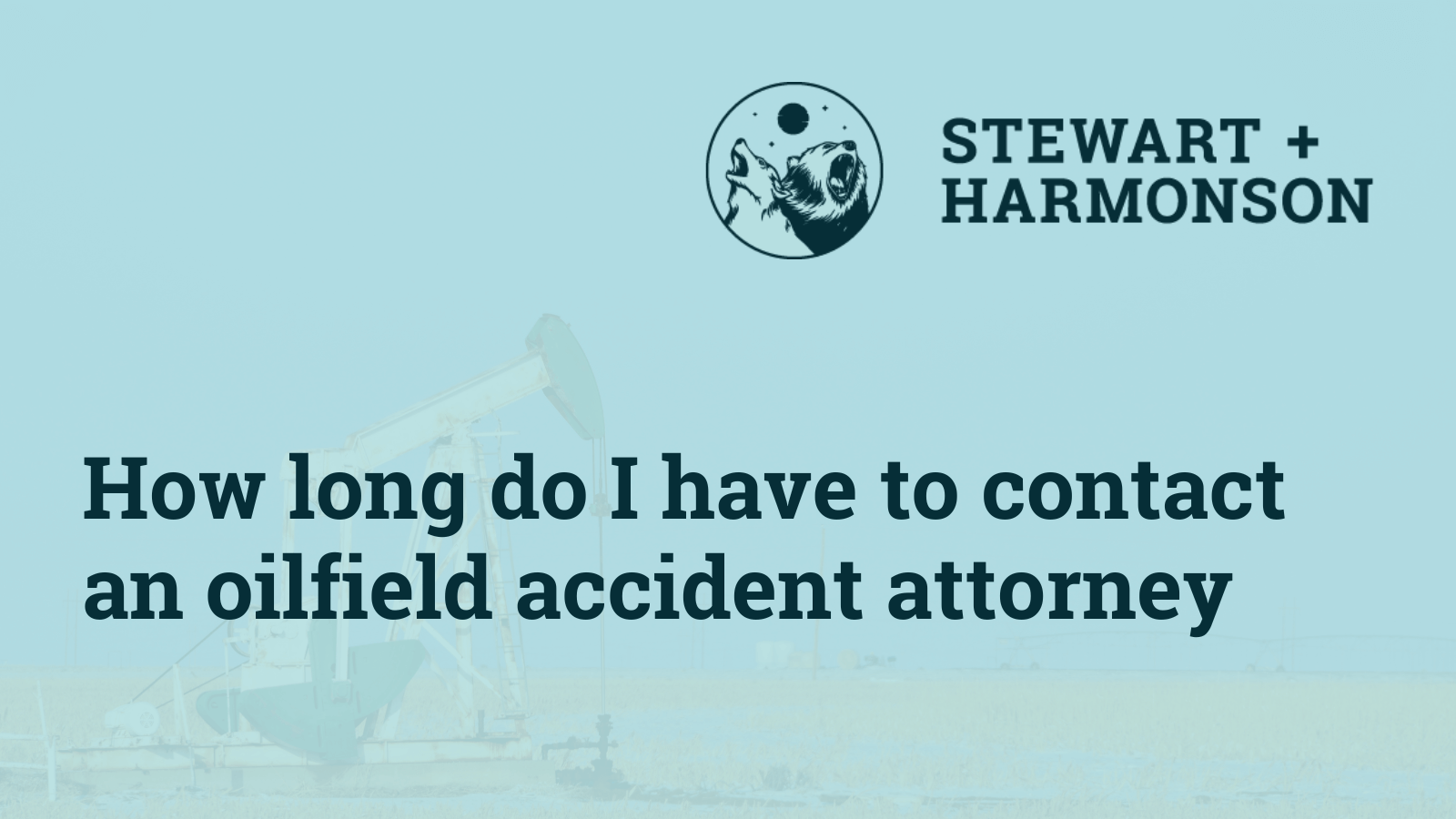 contact an oilfield accident attorney - Stewart Harmonson Law Firm - New Mexico
